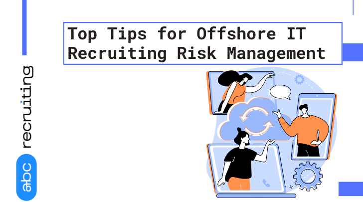 Top Tips for Offshore IT Recruiting Risk Management