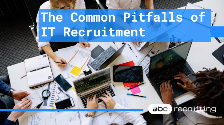 Why Your IT Recruitment Strategy Is Failing and How to Turn It Around