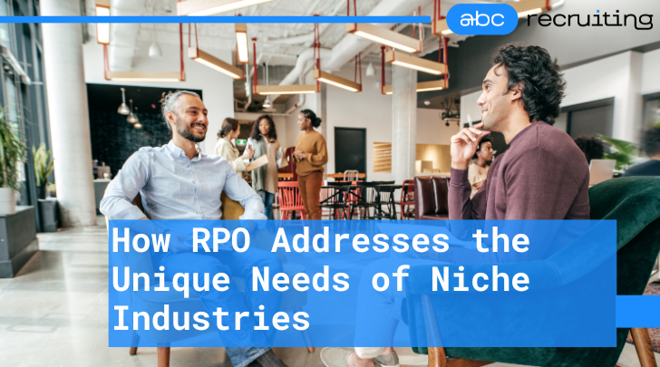 Why RPO Is Essential for Niche Industries