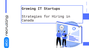 Growing IT Startups: Strategies for Hiring in Canada