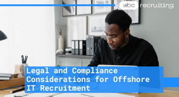 Offshore IT Recruitment: Mitigating Data and Legal Risks