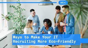How to Build an Eco-Friendly Tech Recruiting Strategy