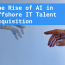 The Rise of AI in Offshore IT Talent Acquisition
