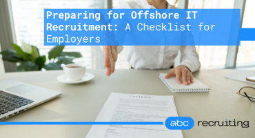 Preparing for Offshore IT Recruitment: A Checklist for Employers