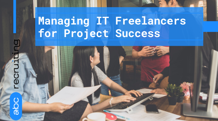 Hiring for the Gig Economy: Managing IT Freelancers for Project Success
