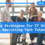 Navigating the Talent Pool: Top Strategies for IT Startups in Recruiting Tech Talent