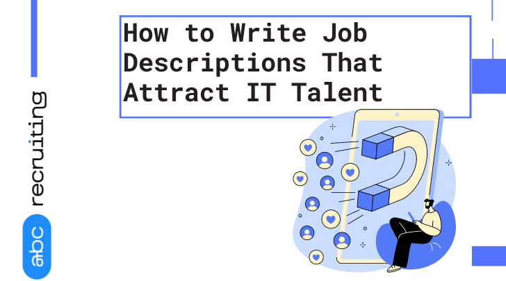 How to Write Job Descriptions That Attract  IT Talent