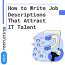 How to Write Job Descriptions That Attract  IT Talent