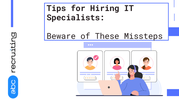 Tips for Hiring IT Specialists: Beware of These Missteps