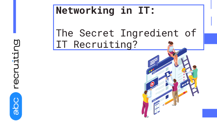 Networking in IT: The Secret Ingredient of IT Recruiting?