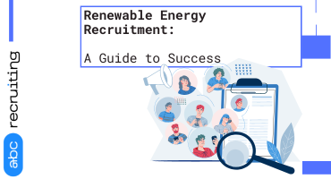 Renewable Energy Recruitment:  A Guide to Success