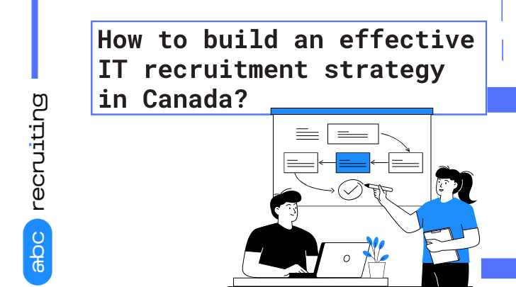 How to build an effective IT recruitment strategy in Canada