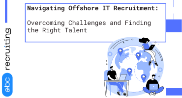 Navigating Offshore IT Recruitment