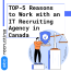 TOP-5 Reasons to Work with an IT Recruiting Agency in Canada