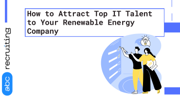 How to Attract Top IT Talent to Your Renewable Energy Company