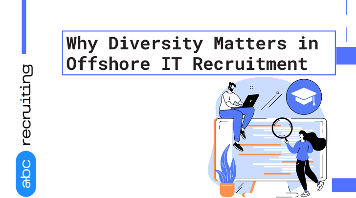 Why Diversity Matters in Offshore IT Recruitment