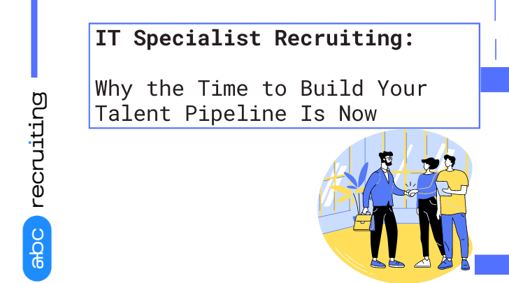 Why the Time to Build Your Talent Pipeline Is Now