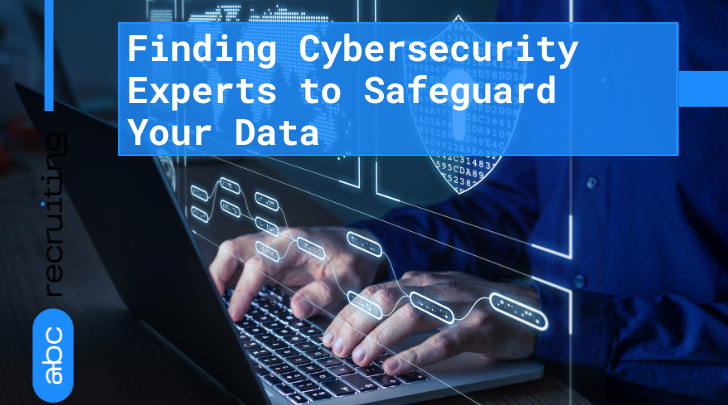 Offshore IT Recruiting: Finding Cybersecurity Experts to Safeguard Your Data