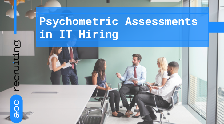 Psychometric Assessments in IT Hiring: Predicting Performance and Fit