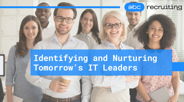 Cultivating Tech Leadership: Identifying and Nurturing Tomorrow's IT Leaders