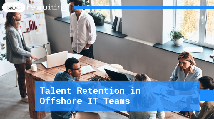 Talent Retention in Offshore IT Teams: Strategies and Insights