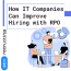 How IT Companies Can Improve Hiring with RPO