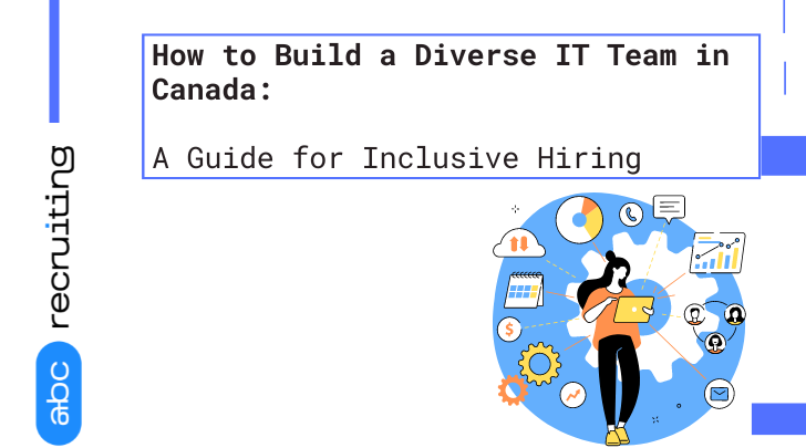 How to Build a Diverse IT Team in Canada