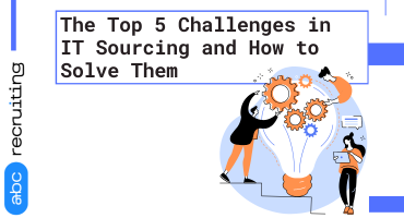 The Top 5 Challenges in IT Sourcing