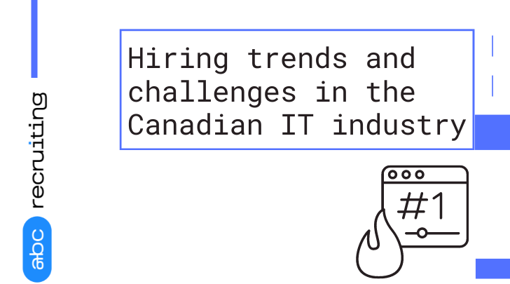 Hiring trends and challenges in the Canadian IT industry