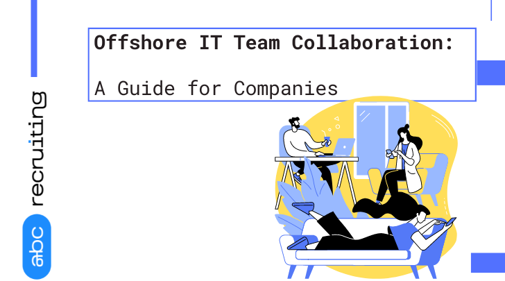 Offshore IT Team Collaboration: A Guide for Companies